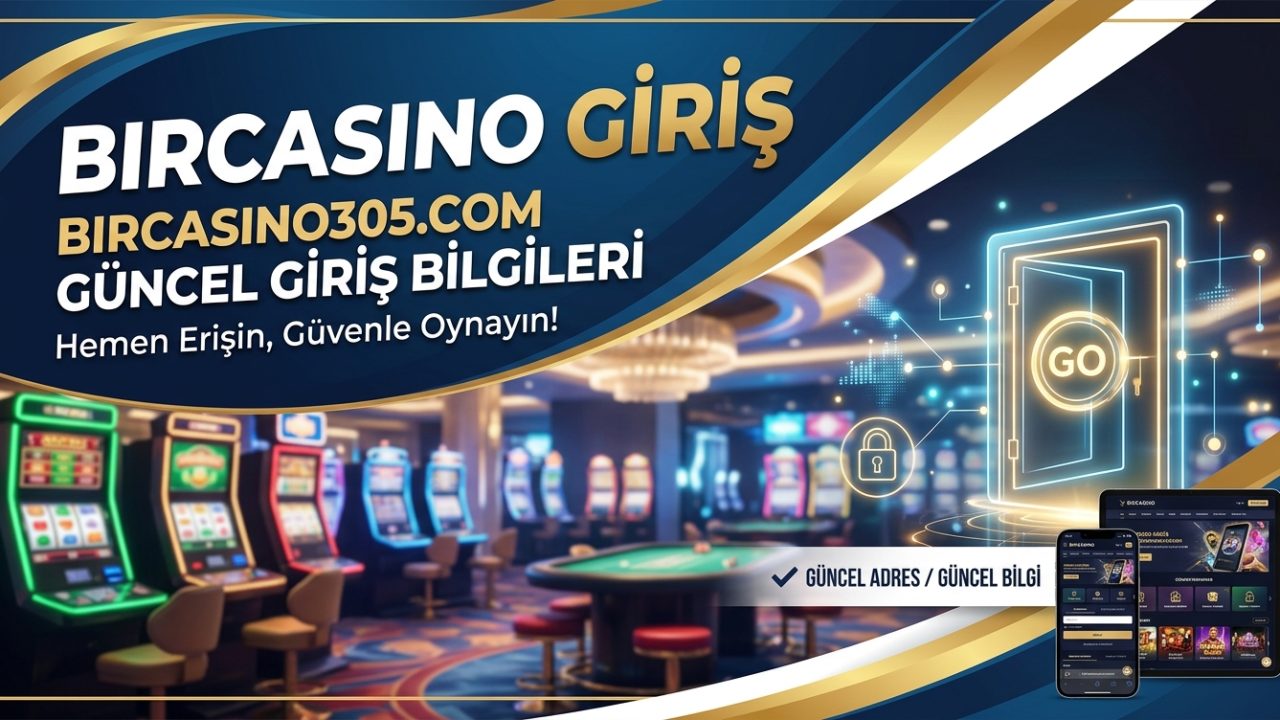 BirCasino Giriş – BirCasino305.com Güncel Giriş Bilgileri